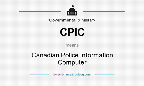 What does CPIC mean? It stands for Canadian Police Information Computer