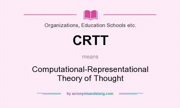 What does CRTT mean? It stands for Computational-Representational Theory of Thought