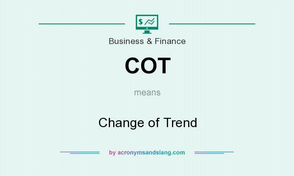 What does COT mean? It stands for Change of Trend