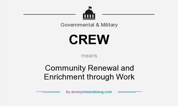 What does CREW mean? It stands for Community Renewal and Enrichment through Work