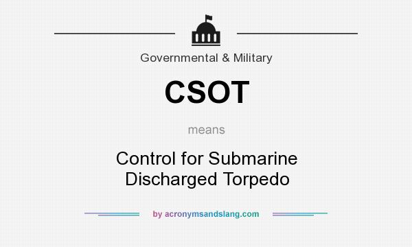 What does CSOT mean? It stands for Control for Submarine Discharged Torpedo