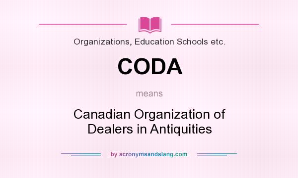 What does CODA mean? It stands for Canadian Organization of Dealers in Antiquities