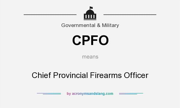 What does CPFO mean? It stands for Chief Provincial Firearms Officer