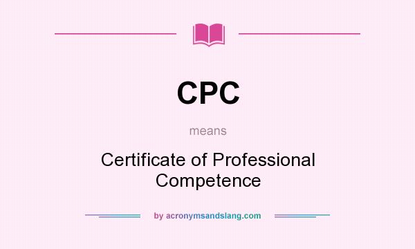 What does CPC mean? It stands for Certificate of Professional Competence