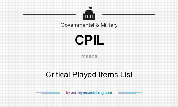 What does CPIL mean? It stands for Critical Played Items List