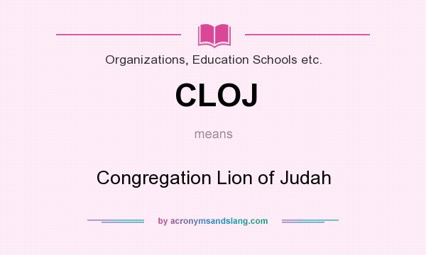 What does CLOJ mean? It stands for Congregation Lion of Judah
