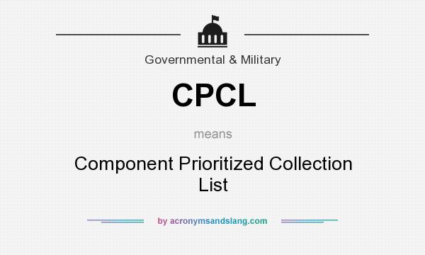 What does CPCL mean? It stands for Component Prioritized Collection List