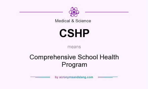 What does CSHP mean? It stands for Comprehensive School Health Program