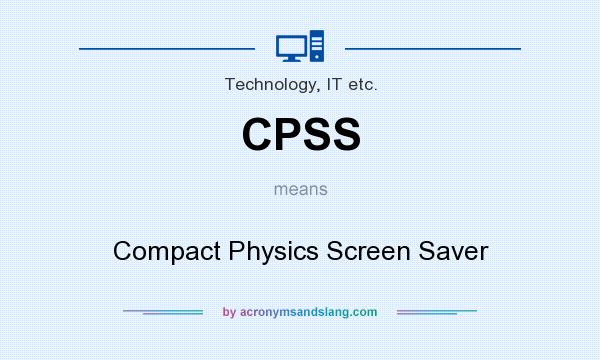 What does CPSS mean? It stands for Compact Physics Screen Saver