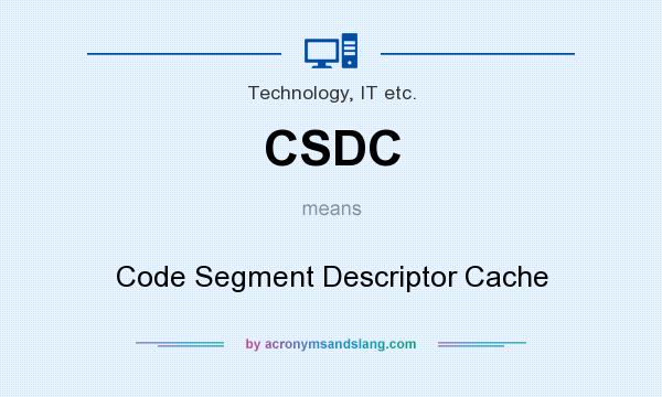 What does CSDC mean? It stands for Code Segment Descriptor Cache