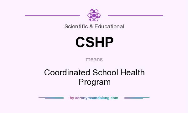 What does CSHP mean? It stands for Coordinated School Health Program