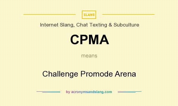 What does CPMA mean? It stands for Challenge Promode Arena
