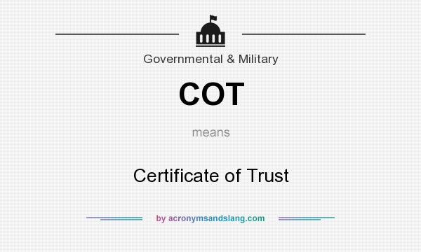 What does COT mean? It stands for Certificate of Trust