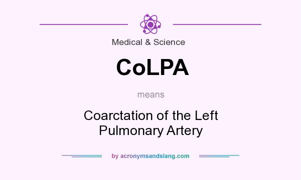 What does CoLPA mean? It stands for Coarctation of the Left Pulmonary Artery
