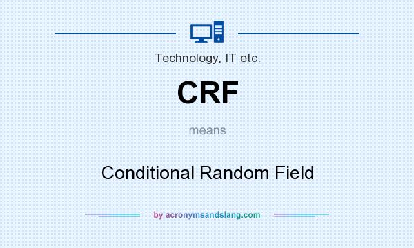 What does CRF mean? It stands for Conditional Random Field