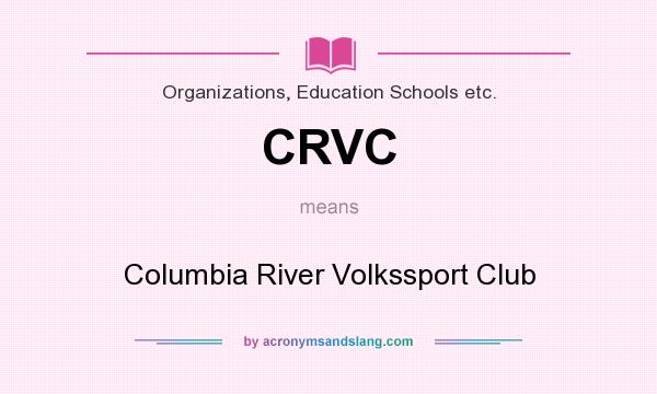 What does CRVC mean? It stands for Columbia River Volkssport Club