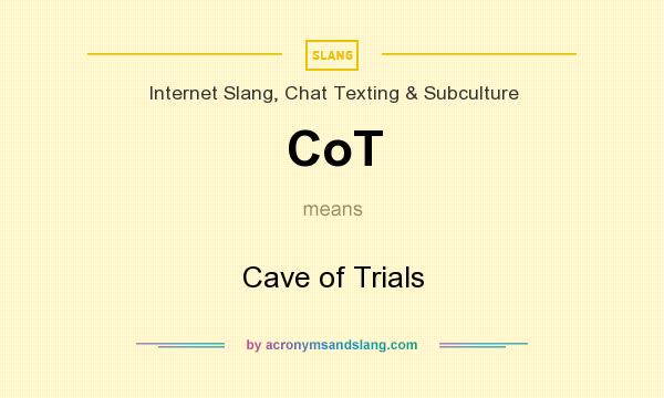 What does CoT mean? It stands for Cave of Trials