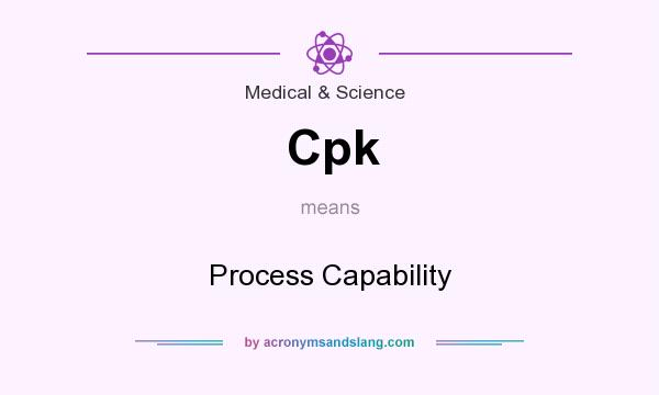 What does Cpk mean? It stands for Process Capability