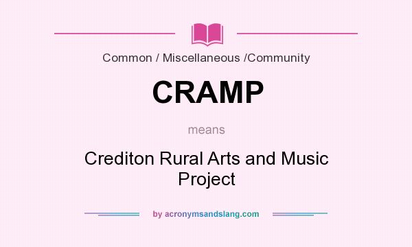 What does CRAMP mean? It stands for Crediton Rural Arts and Music Project