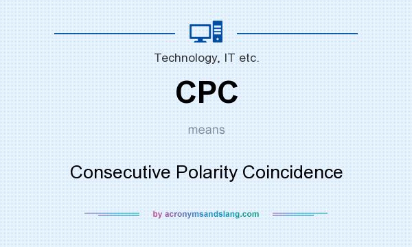 What does CPC mean? It stands for Consecutive Polarity Coincidence