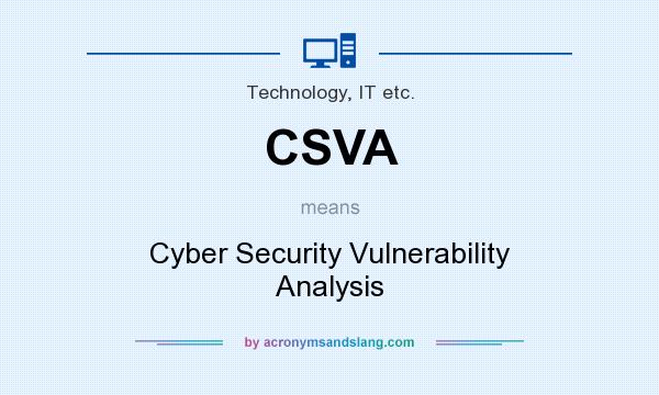 What does CSVA mean? It stands for Cyber Security Vulnerability Analysis