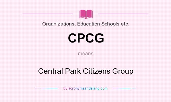 What does CPCG mean? It stands for Central Park Citizens Group