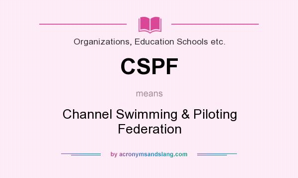 What does CSPF mean? It stands for Channel Swimming & Piloting Federation