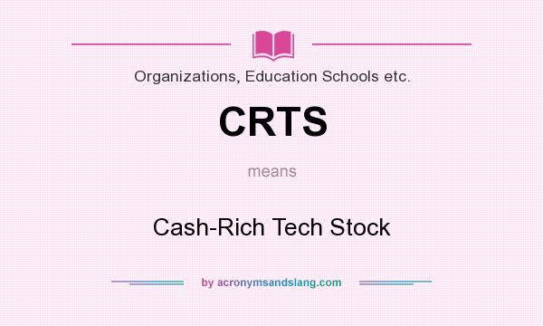 What does CRTS mean? It stands for Cash-Rich Tech Stock