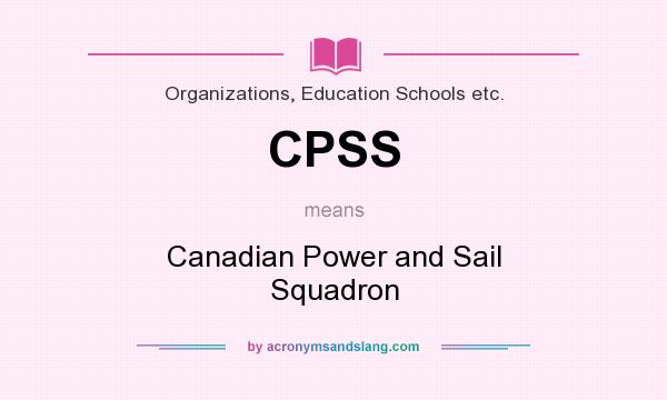 What does CPSS mean? It stands for Canadian Power and Sail Squadron