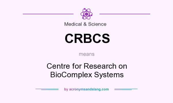 What does CRBCS mean? It stands for Centre for Research on BioComplex Systems