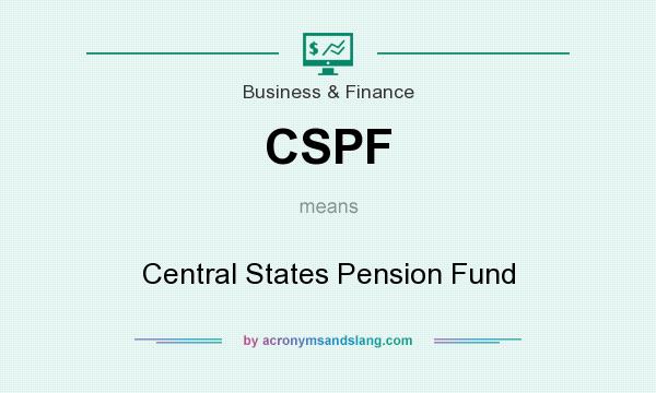 What does CSPF mean? It stands for Central States Pension Fund