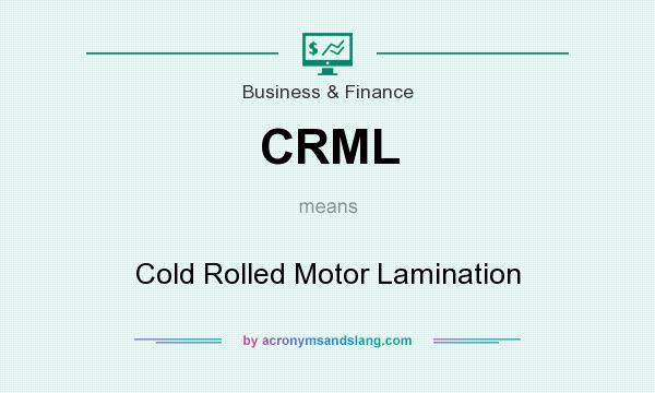 What does CRML mean? It stands for Cold Rolled Motor Lamination