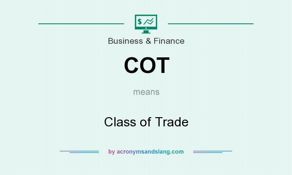 What does COT mean? It stands for Class of Trade