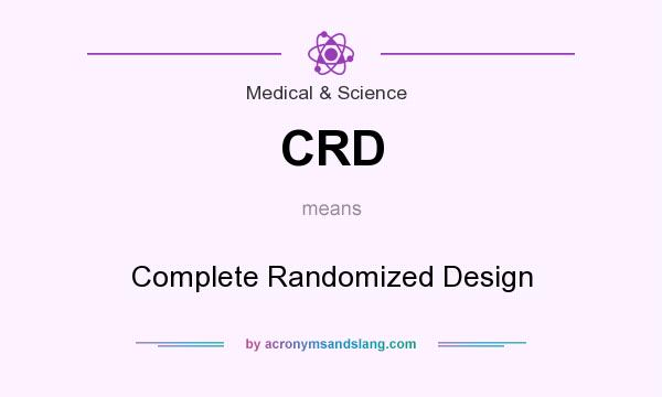 What does CRD mean? It stands for Complete Randomized Design