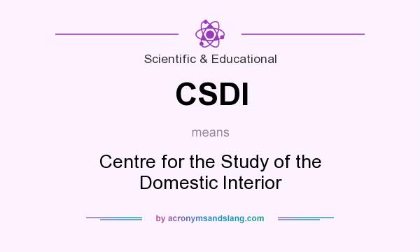 What does CSDI mean? It stands for Centre for the Study of the Domestic Interior