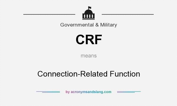 What does CRF mean? It stands for Connection-Related Function