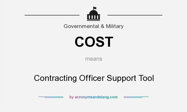 What does COST mean? It stands for Contracting Officer Support Tool