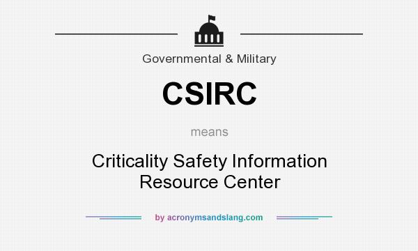 What does CSIRC mean? It stands for Criticality Safety Information Resource Center
