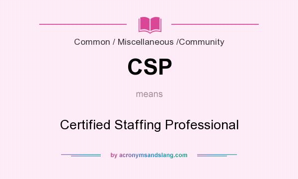 What does CSP mean? It stands for Certified Staffing Professional