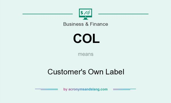 What does COL mean? It stands for Customer`s Own Label