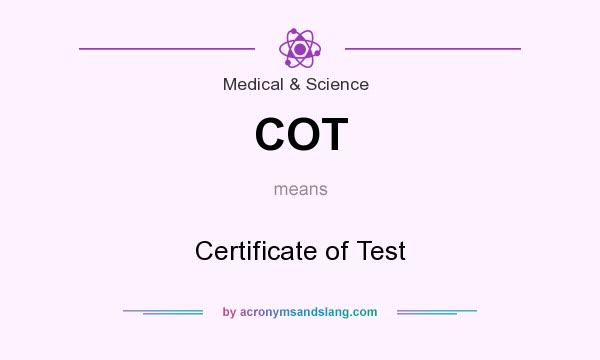 What does COT mean? It stands for Certificate of Test