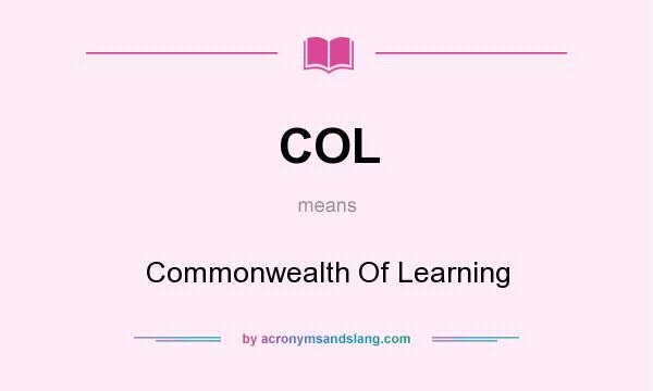 What does COL mean? It stands for Commonwealth Of Learning