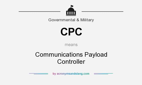 What does CPC mean? It stands for Communications Payload Controller