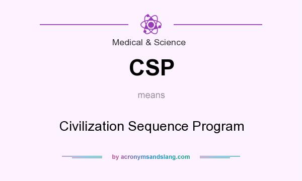 What does CSP mean? It stands for Civilization Sequence Program