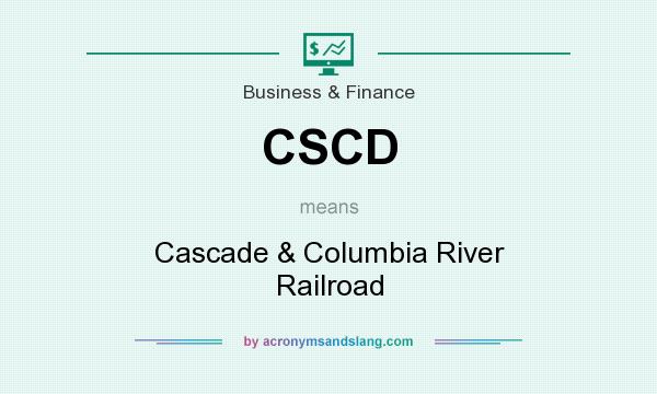 What does CSCD mean? It stands for Cascade & Columbia River Railroad