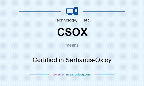 What does CSOX mean? It stands for Certified in Sarbanes-Oxley
