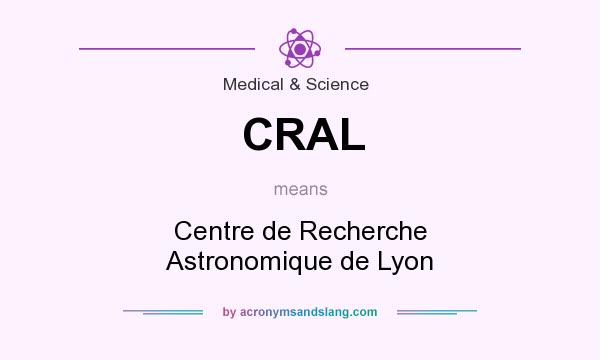 What does CRAL mean? It stands for Centre de Recherche Astronomique de Lyon