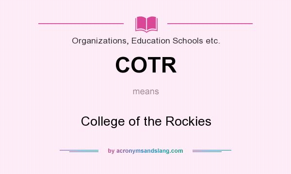What does COTR mean? It stands for College of the Rockies