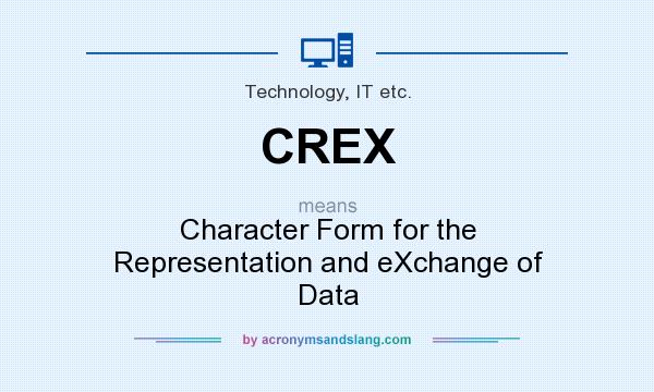 What does CREX mean? It stands for Character Form for the Representation and eXchange of Data