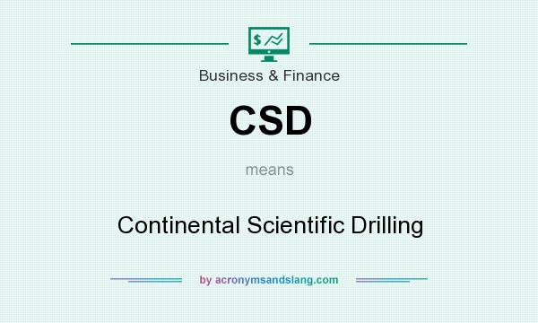 What does CSD mean? It stands for Continental Scientific Drilling